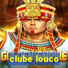 clube louco